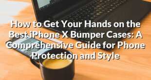 How to Get Your Hands on the Best iPhone X Bumper Cases: A Comprehensive Guide for Phone Protection and Style