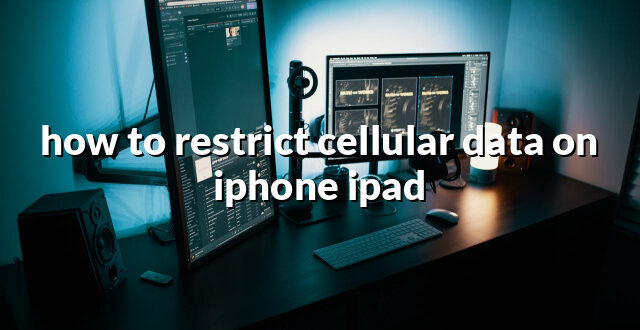 how to restrict cellular data on iphone ipad