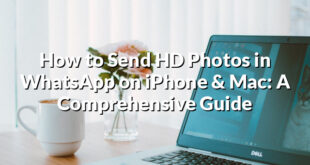 How to Send HD Photos in WhatsApp on iPhone & Mac: A Comprehensive Guide