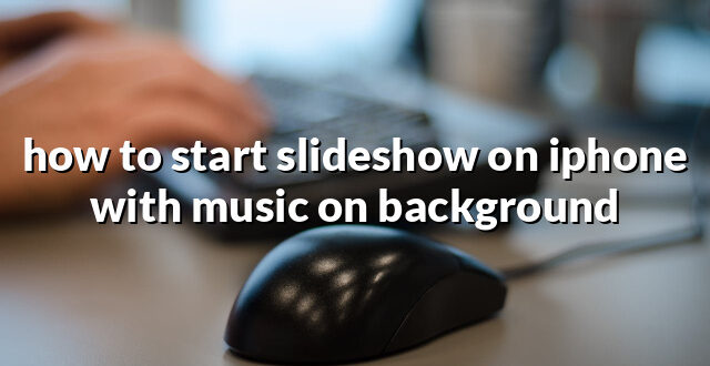 how to start slideshow on iphone with music on background