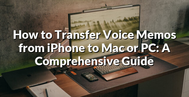 How to Transfer Voice Memos from iPhone to Mac or PC: A Comprehensive Guide