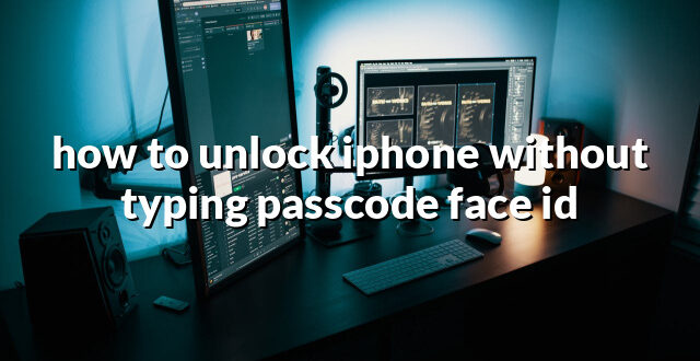 how to unlock iphone without typing passcode face id