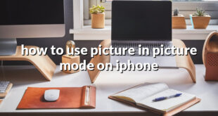 how to use picture in picture mode on iphone