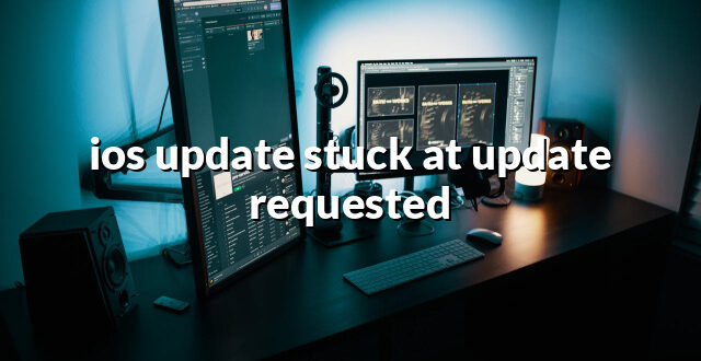 ios update stuck at update requested