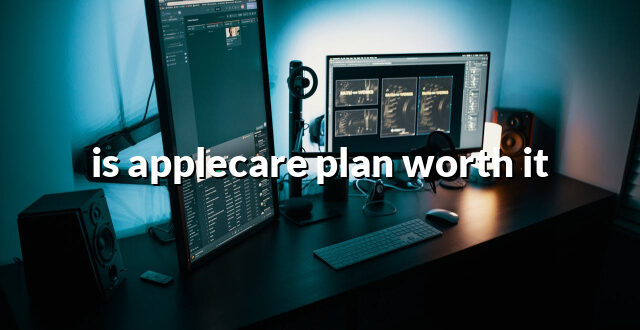 is applecare plan worth it