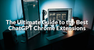 The Ultimate Guide to the Best ChatGPT Chrome Extensions