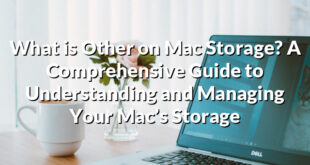 What is Other on Mac Storage? A Comprehensive Guide to Understanding and Managing Your Mac’s Storage