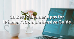 10 Best Calendar Apps for iPhone: A Comprehensive Guide