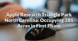 Apple Research Triangle Park North Carolina: Occupying 281 Acres in First Phase