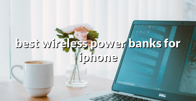 best wireless power banks for iphone