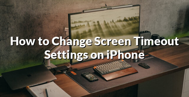 How to Change Screen Timeout Settings on iPhone