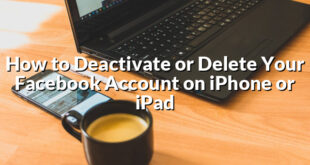 How to Deactivate or Delete Your Facebook Account on iPhone or iPad