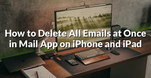 How to Delete All Emails at Once in Mail App on iPhone and iPad