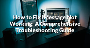 How to Fix iMessage Not Working: A Comprehensive Troubleshooting Guide