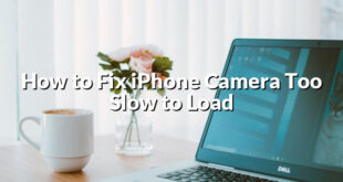 How to Fix iPhone Camera Too Slow to Load