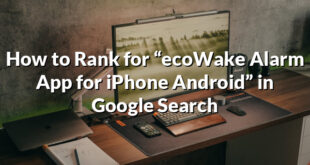 How to Rank for “ecoWake Alarm App for iPhone Android” in Google Search