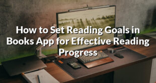 How to Set Reading Goals in Books App for Effective Reading Progress