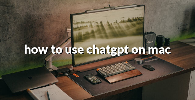 how to use chatgpt on mac