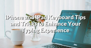 iPhone and iPad Keyboard Tips and Tricks to Enhance Your Typing Experience