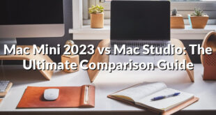 Mac Mini 2023 vs Mac Studio: The Ultimate Comparison Guide