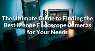 The Ultimate Guide to Finding the Best iPhone Endoscope Cameras for Your Needs