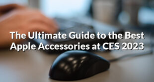 The Ultimate Guide to the Best Apple Accessories at CES 2023