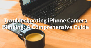 Troubleshooting iPhone Camera Blinking: A Comprehensive Guide