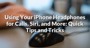 Using Your iPhone Headphones for Calls, Siri, and More: Quick Tips and Tricks