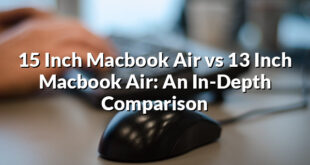 15 Inch Macbook Air vs 13 Inch Macbook Air: An In-Depth Comparison