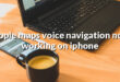 apple maps voice navigation not working on iphone