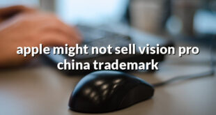 apple might not sell vision pro china trademark