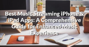 Best Music Streaming iPhone & iPad Apps: A Comprehensive Guide for Enhanced Music Experience