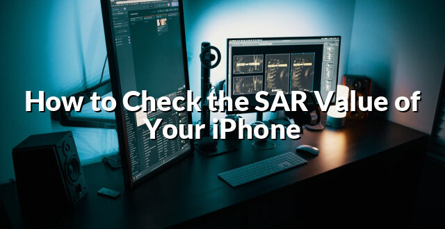 How to Check the SAR Value of Your iPhone