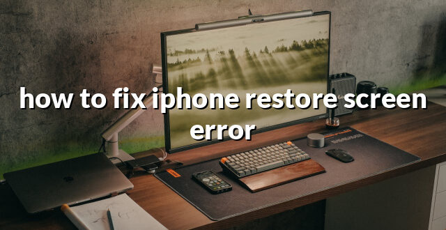 how to fix iphone restore screen error