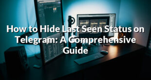 How to Hide Last Seen Status on Telegram: A Comprehensive Guide