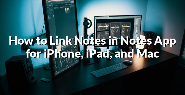 How to Link Notes in Notes App for iPhone, iPad, and Mac