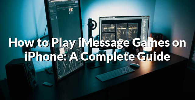 How to Play iMessage Games on iPhone: A Complete Guide