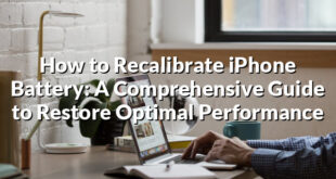 How to Recalibrate iPhone Battery: A Comprehensive Guide to Restore Optimal Performance