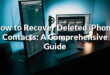 How to Recover Deleted iPhone Contacts: A Comprehensive Guide