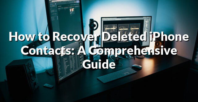 How to Recover Deleted iPhone Contacts: A Comprehensive Guide