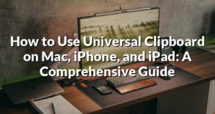 How to Use Universal Clipboard on Mac, iPhone, and iPad: A Comprehensive Guide