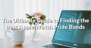 The Ultimate Guide to Finding the Best Apple Watch Pride Bands