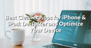 Best Cleaner Apps for iPhone & iPad: Declutter and Optimize Your Device