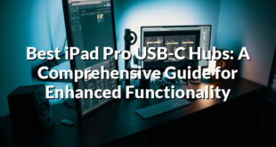 Best iPad Pro USB-C Hubs: A Comprehensive Guide for Enhanced Functionality