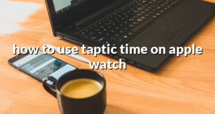 how to use taptic time on apple watch